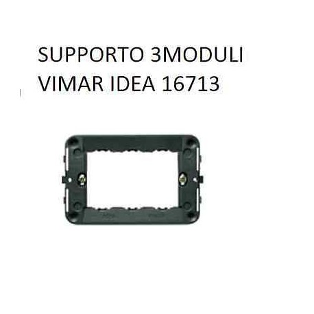 SUPPORTO 3MODULI + VITI VIMAR IDEA COD.16713