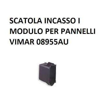 SCATOLA INCASSO PER PANNELLI 1MODULO VIMAR COD. 08955.AU